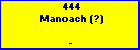 444 Manoach (?)