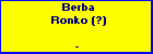 Berba Ronko (?)