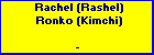 Rachel (Rashel) Ronko (Kimchi)
